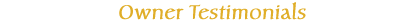 Owner Testimonials